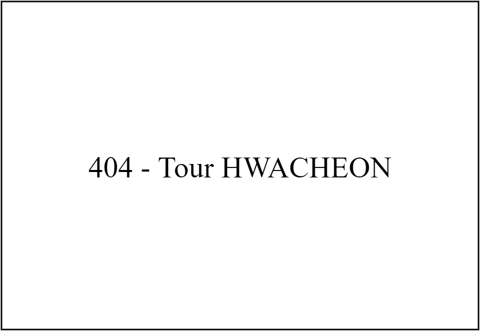 404 - Tour HWACHEON