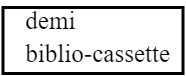 demibibliocassette