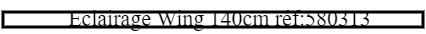 Eclairage Wing 140cm réf:580313