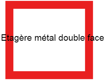 Etagère métal double face