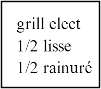 grill elect 1/2 lisse rainuré