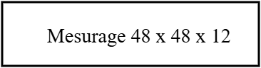MESURAGE 48X48X12