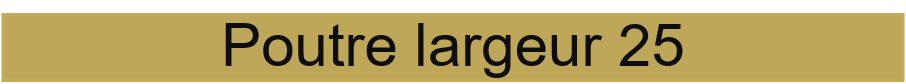 Poutre largeur 25