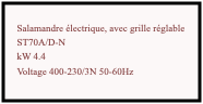 Salamandre électrique, avec grille réglable ST70A/D-N kW 4.4 Voltage 400-230/3N 50-60Hz