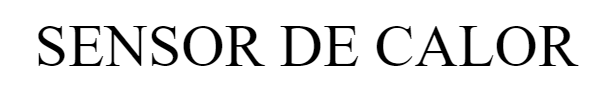 SENSOR DE CALOR
