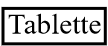 Tablette
