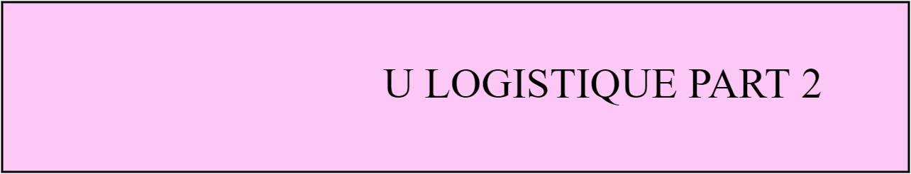U Logistique partie 2